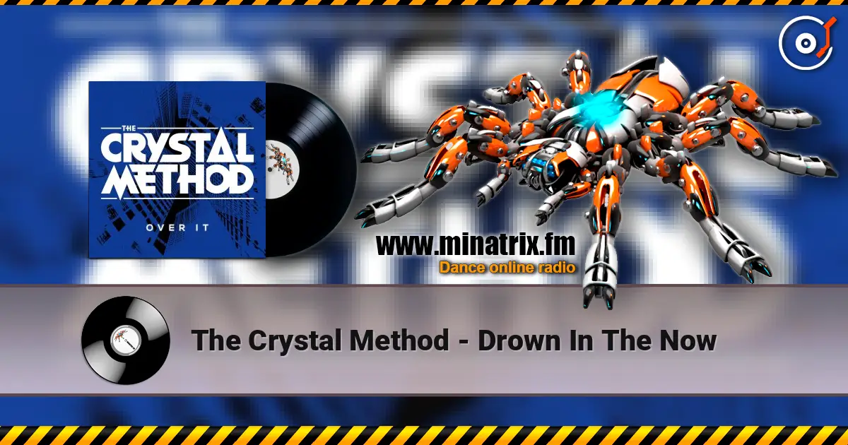 The Crystal Method - Drown In The Now listen online in high quality | Minatrix.FM