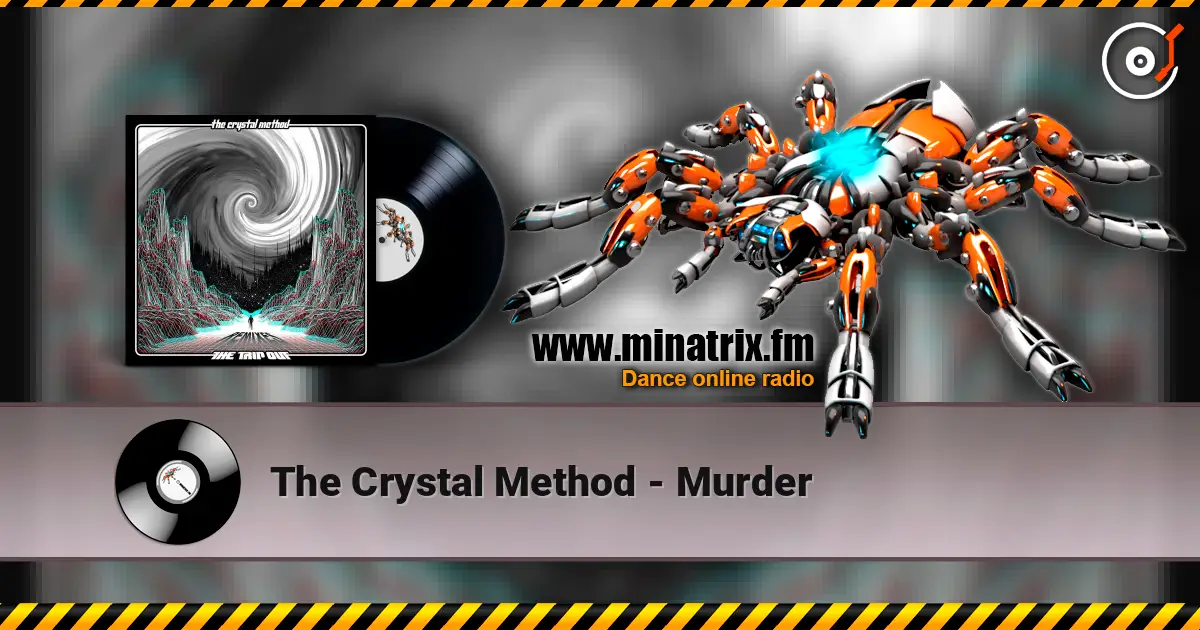 The Crystal Method - Murder listen online in high quality | Minatrix.FM