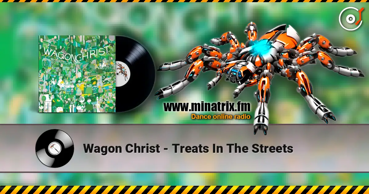 Wagon Christ - Treats In The Streets listen online in high quality | Minatrix.FM