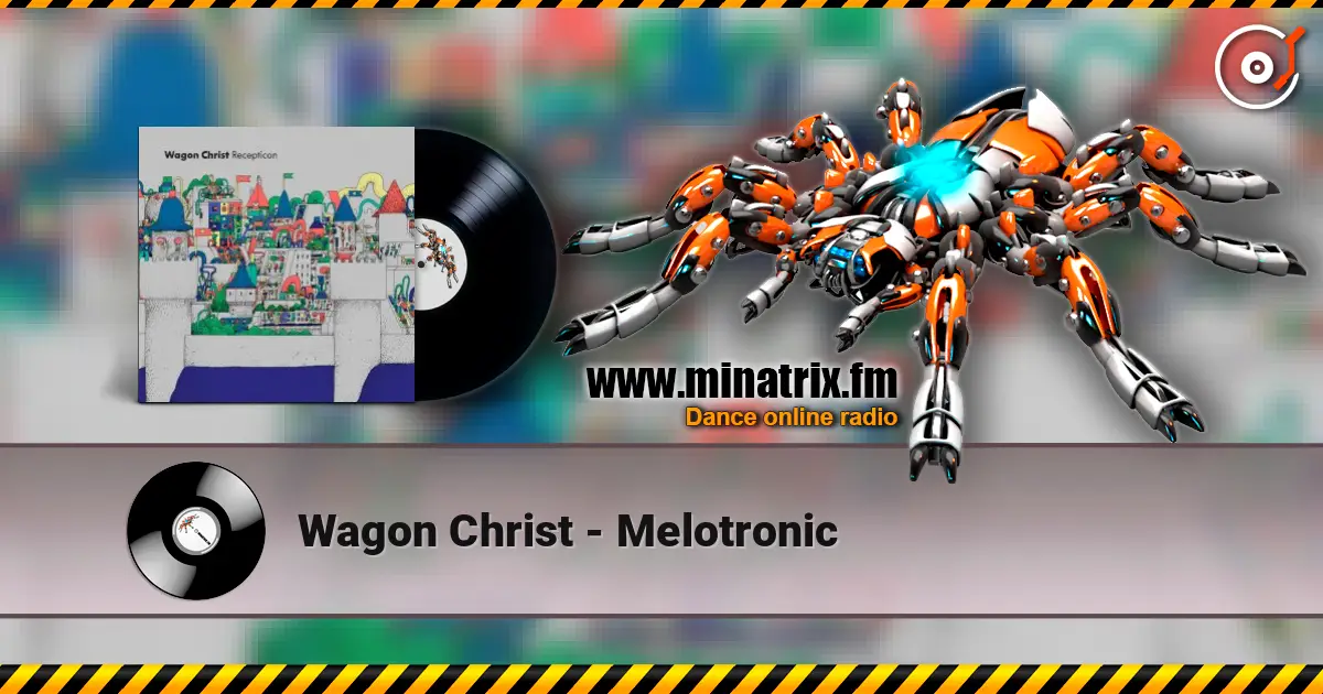 Wagon Christ - Melotronic listen online in high quality | Minatrix.FM