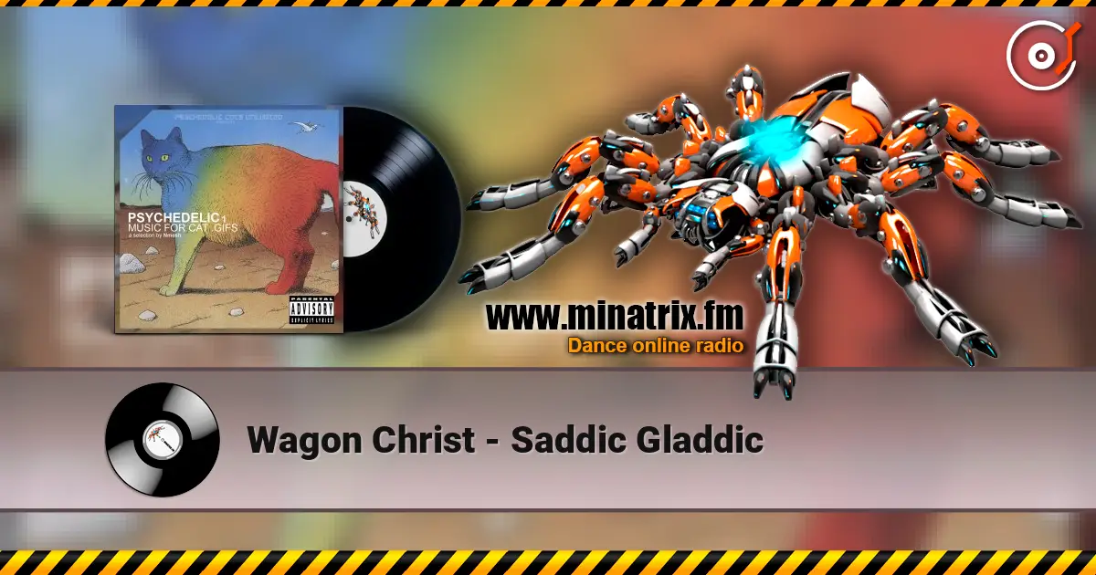 Wagon Christ - Saddic Gladdic listen online in high quality | Minatrix.FM