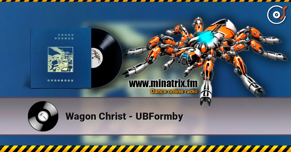 Wagon Christ - UBFormby listen online in high quality | Minatrix.FM