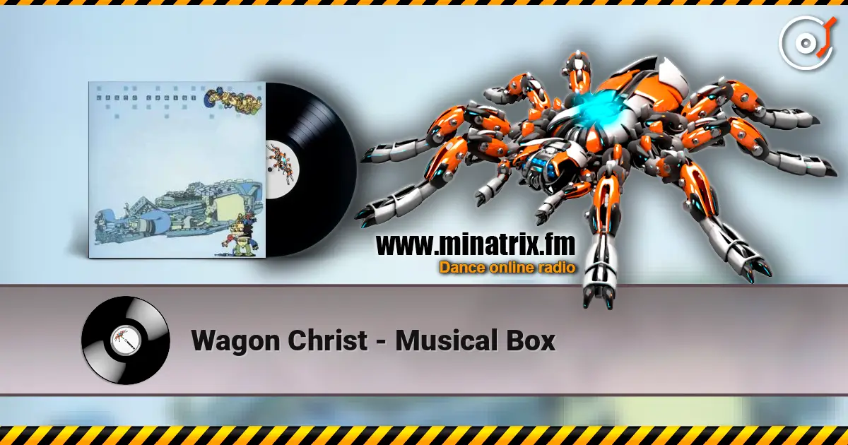 Wagon Christ - Musical Box listen online in high quality | Minatrix.FM