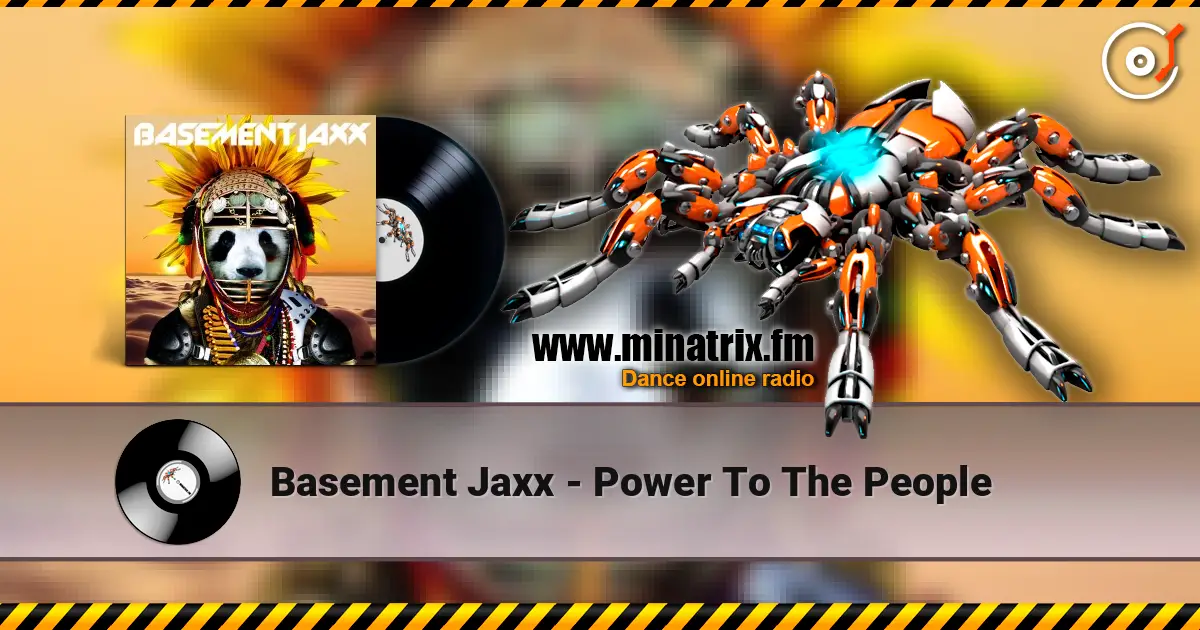 Basement Jaxx - Power To The People listen online in high quality | Minatrix.FM