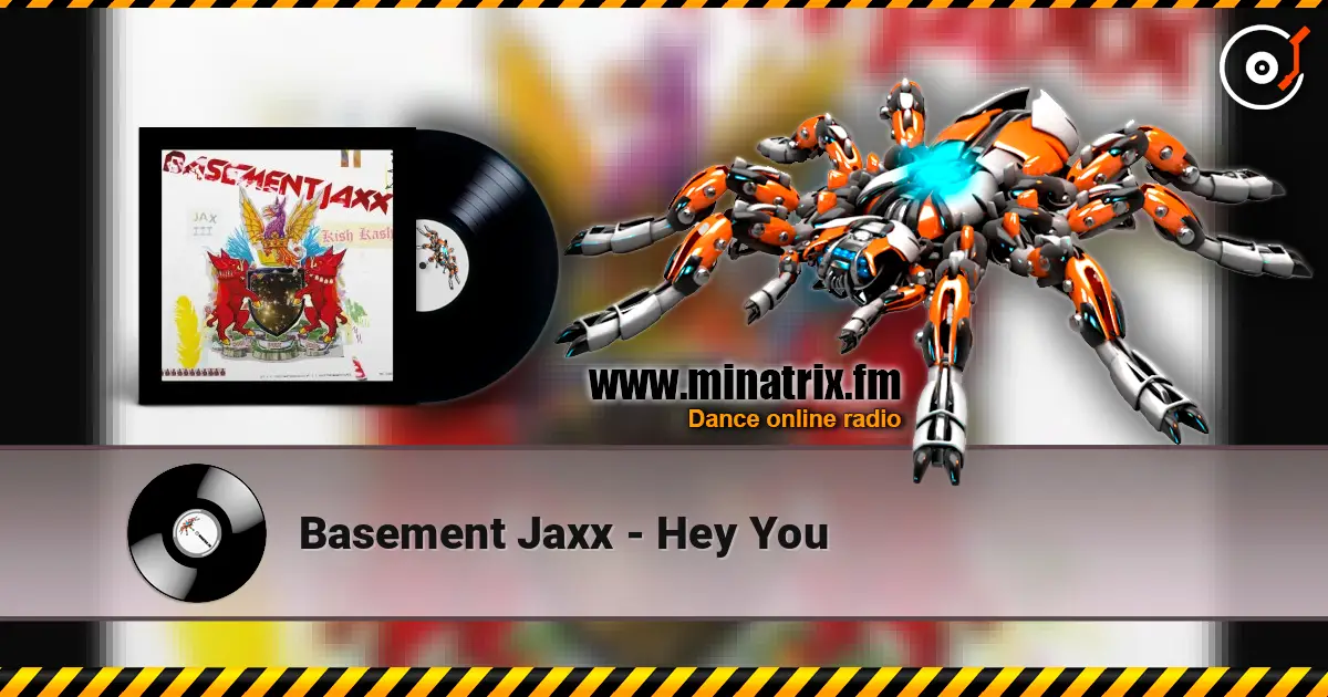 Basement Jaxx - Hey You listen online in high quality | Minatrix.FM
