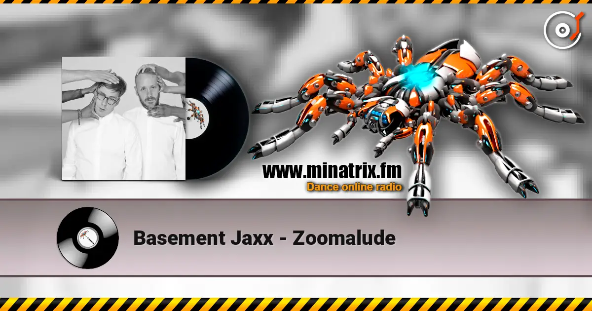 Basement Jaxx - Zoomalude listen online in high quality | Minatrix.FM