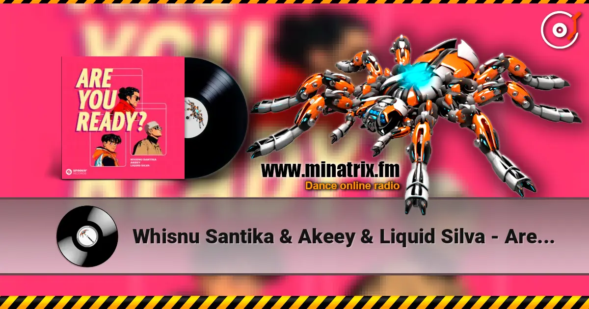 Whisnu Santika & Akeey & Liquid Silva - Are You Ready? слухати онлайн у високій якості | Minatrix.FM