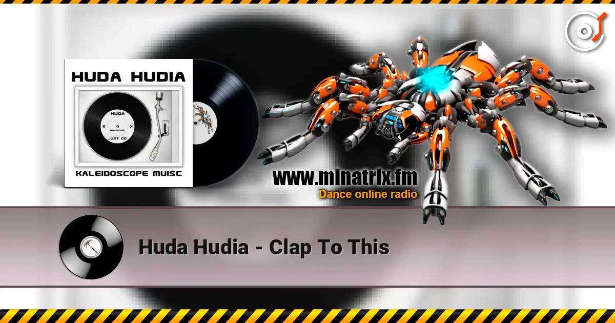 Huda Hudia - Clap To This listen online in high quality | Minatrix.FM