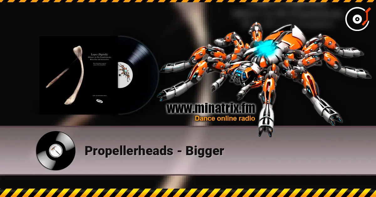 Propellerheads - Bigger listen online in high quality | Minatrix.FM