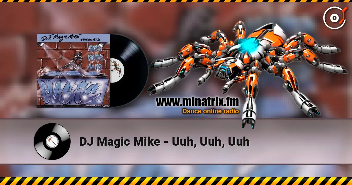 DJ Magic Mike - Uuh, Uuh, Uuh listen online in high quality | Minatrix.FM