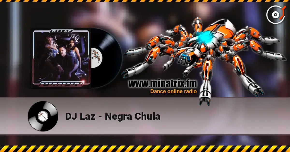 DJ Laz - Negra Chula listen online in high quality | Minatrix.FM