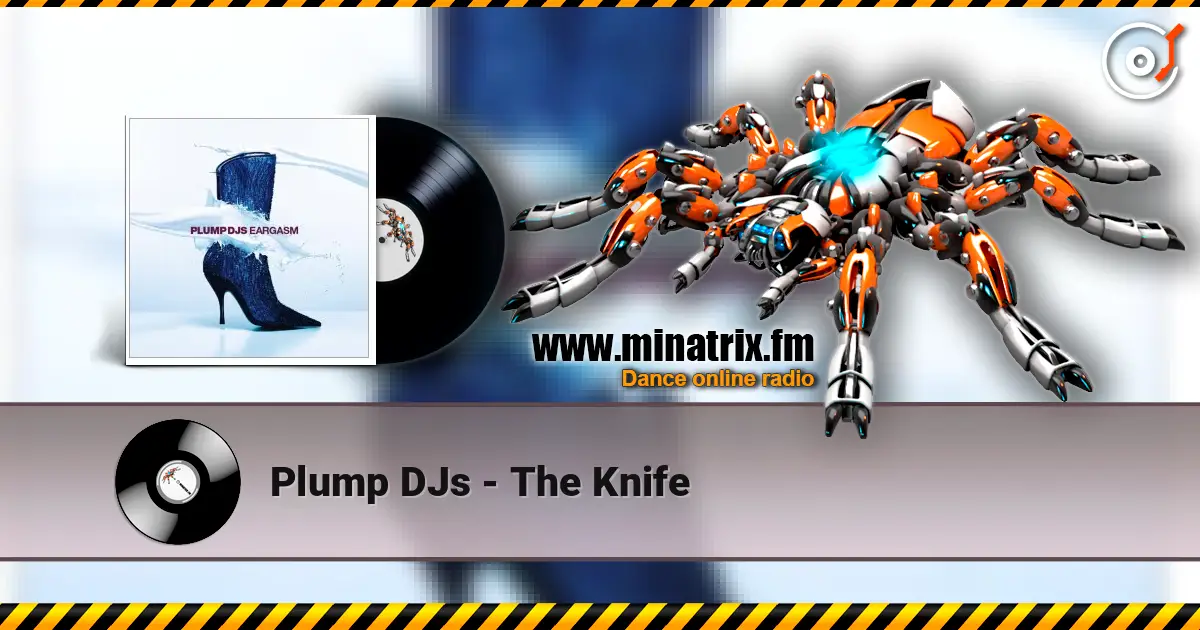 Plump DJs - The Knife listen online in high quality | Minatrix.FM