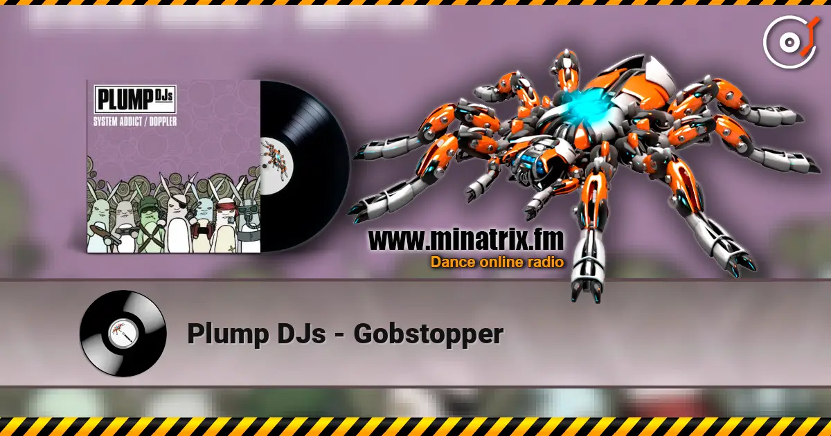 Plump DJs - Gobstopper listen online in high quality | Minatrix.FM