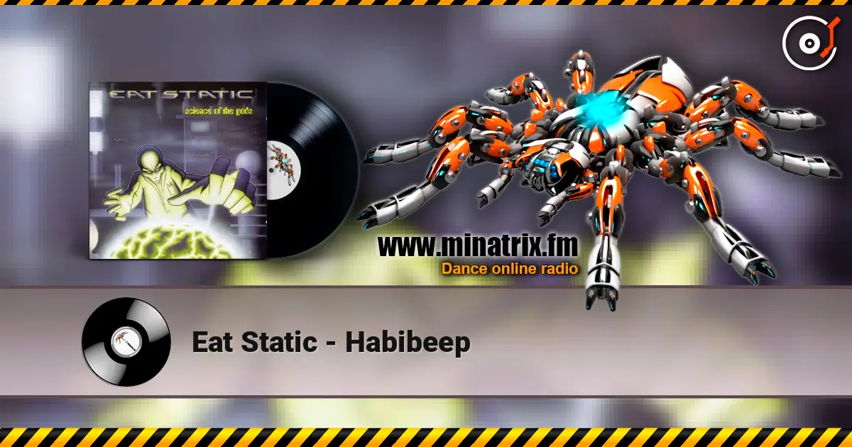 Eat Static - Habibeep listen online in high quality | Minatrix.FM