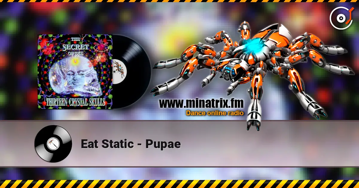 Eat Static - Pupae listen online in high quality | Minatrix.FM