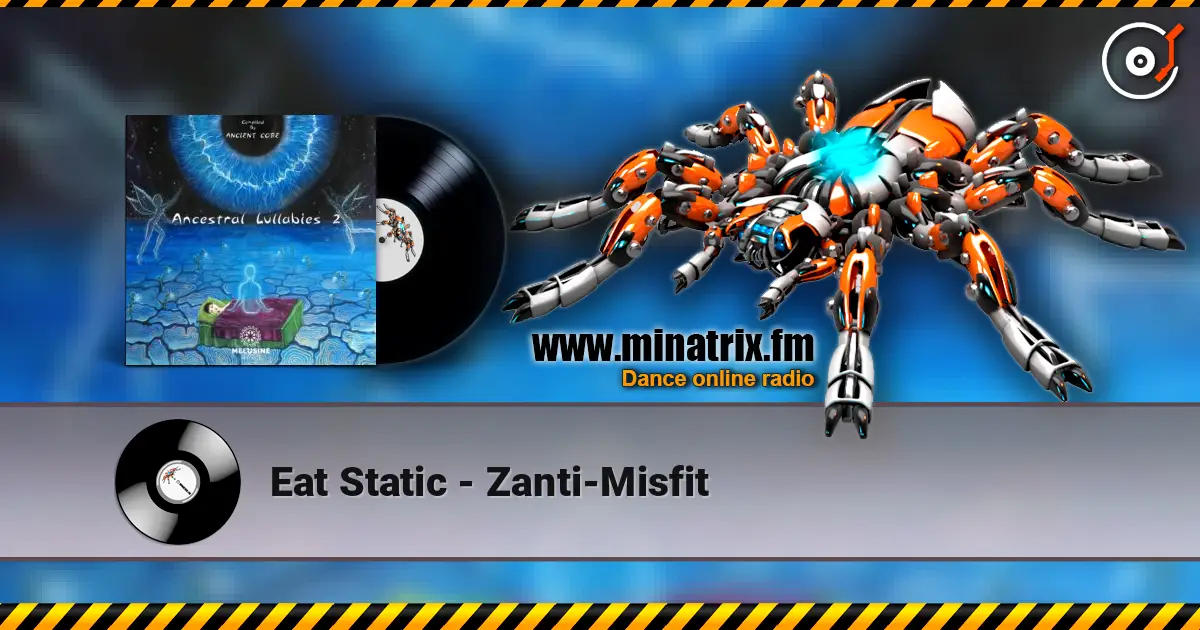 Eat Static - Zanti-Misfit listen online in high quality | Minatrix.FM