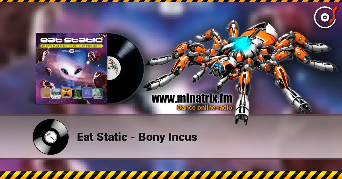 Eat Static - Bony Incus listen online in high quality | Minatrix.FM