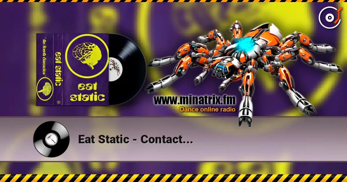 Eat Static - Contact... listen online in high quality | Minatrix.FM