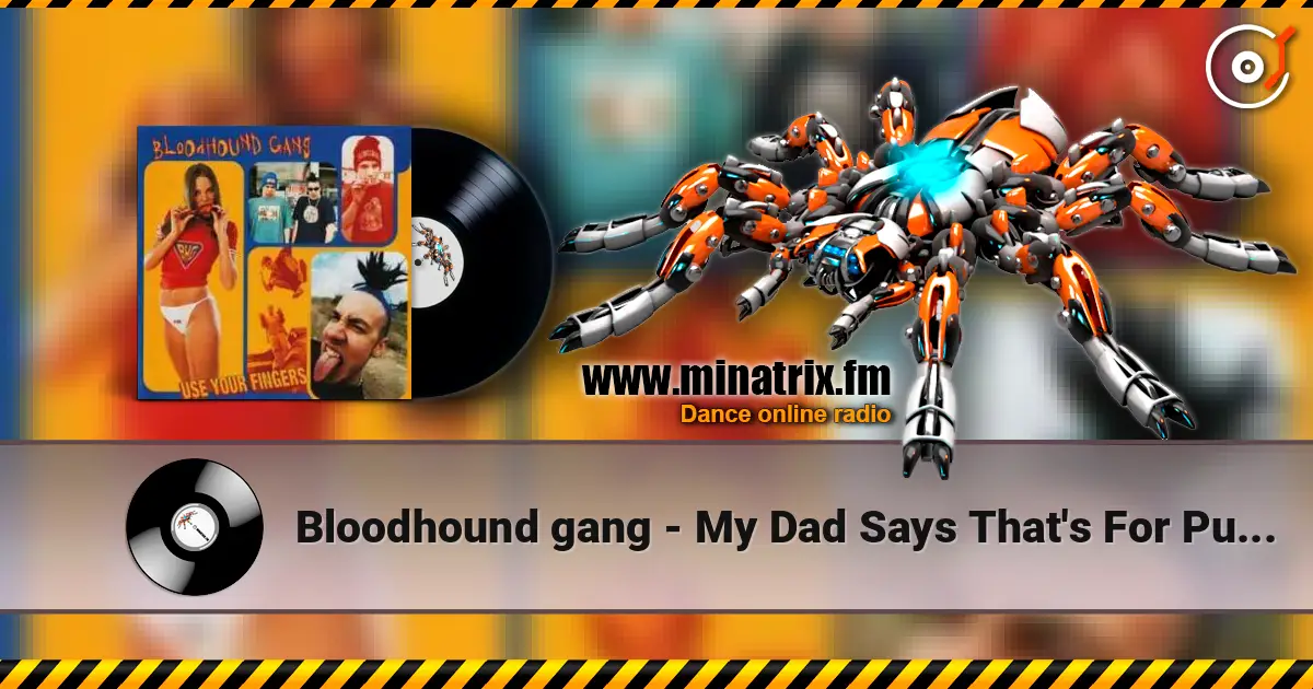 Bloodhound gang - My Dad Says That's For Pussies listen online in high quality | Minatrix.FM