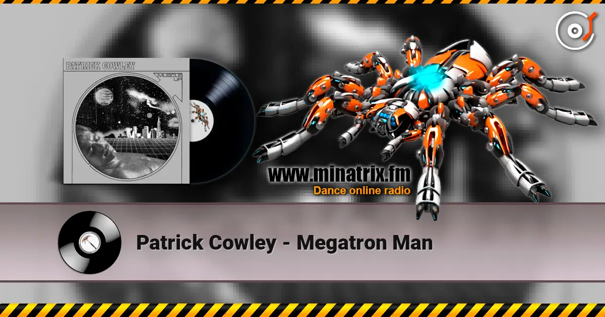 Patrick Cowley - Megatron Man listen online in high quality | Minatrix.FM