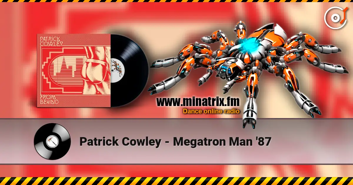 Patrick Cowley - Megatron Man '87 listen online in high quality | Minatrix.FM