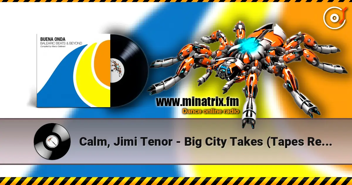 Calm, Jimi Tenor - Big City Takes (Tapes Remix 1) listen online in high quality | Minatrix.FM