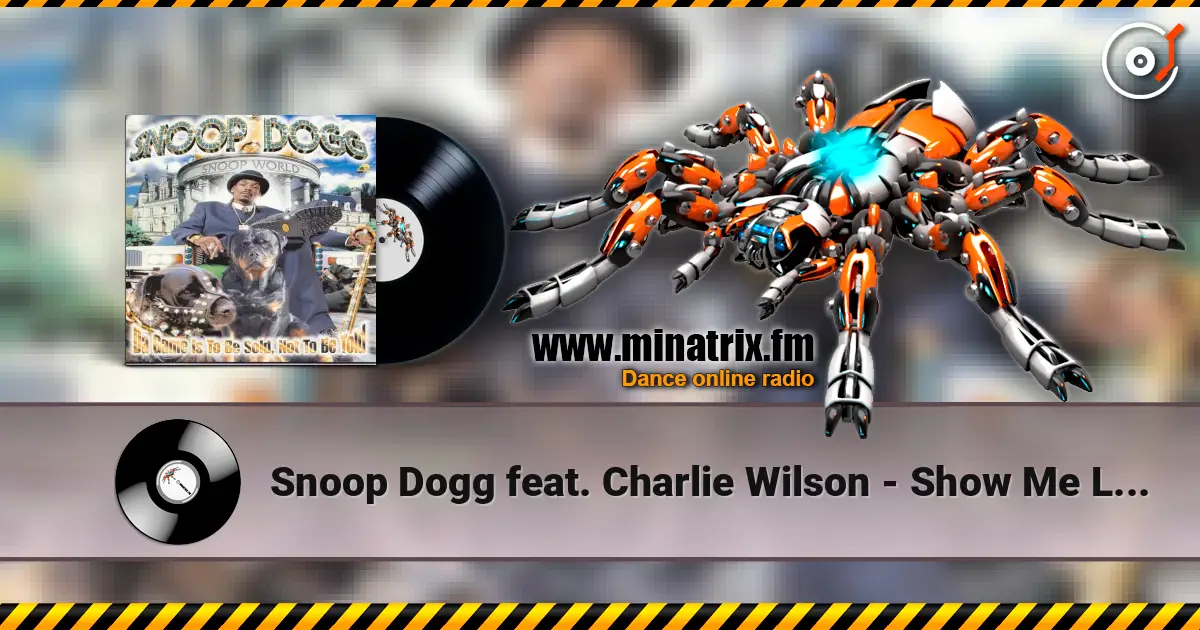 Snoop Dogg feat. Charlie Wilson - Show Me Love listen online in high quality | Minatrix.FM