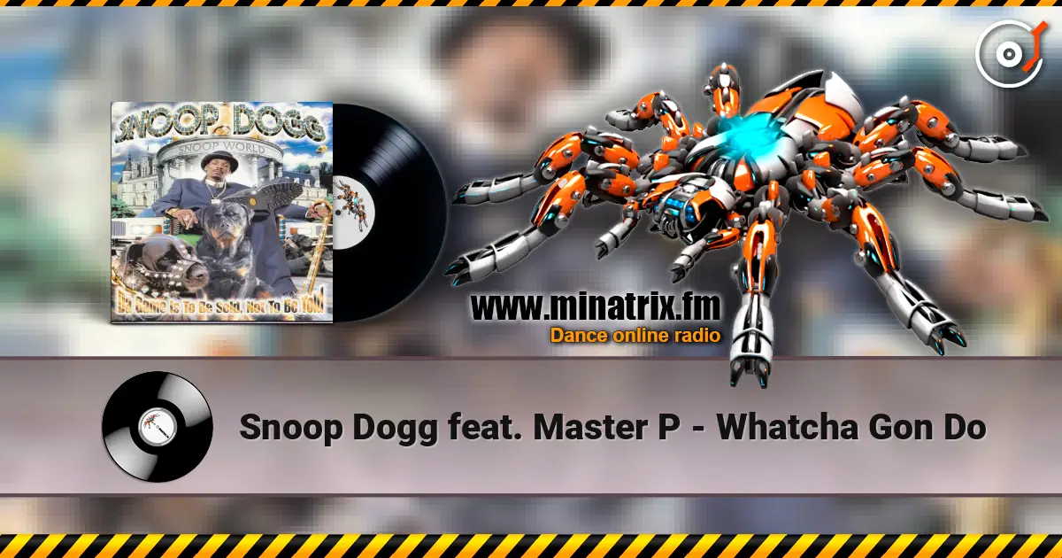 Snoop Dogg feat. Master P - Whatcha Gon Do listen online in high quality | Minatrix.FM