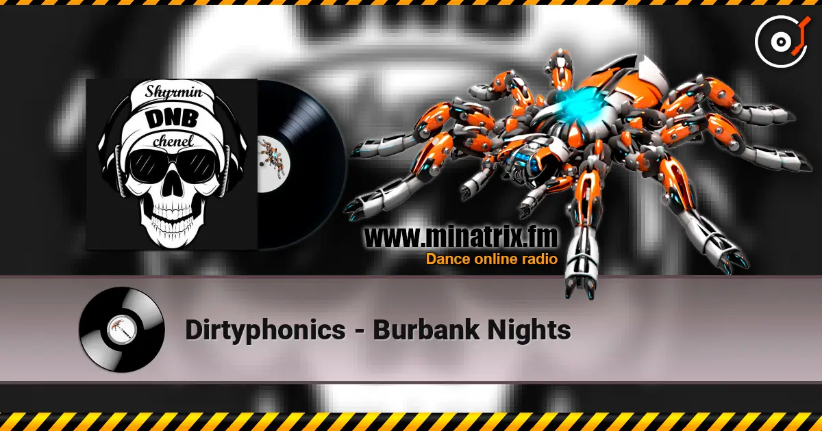 Dirtyphonics - Burbank Nights слухати онлайн у високій якості | Minatrix.FM