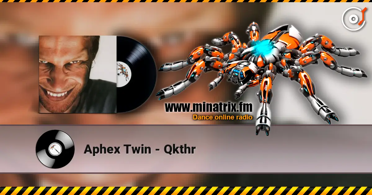 Aphex Twin - Qkthr listen online in high quality | Minatrix.FM