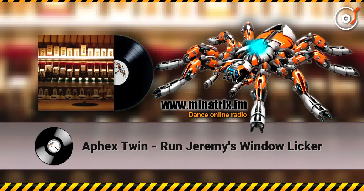 Aphex Twin - Run Jeremy's Window Licker listen online in high quality | Minatrix.FM
