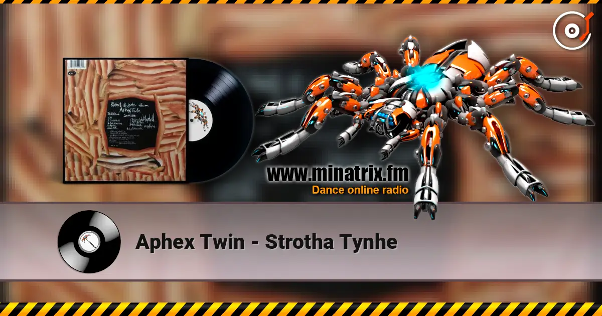 Aphex Twin - Strotha Tynhe listen online in high quality | Minatrix.FM