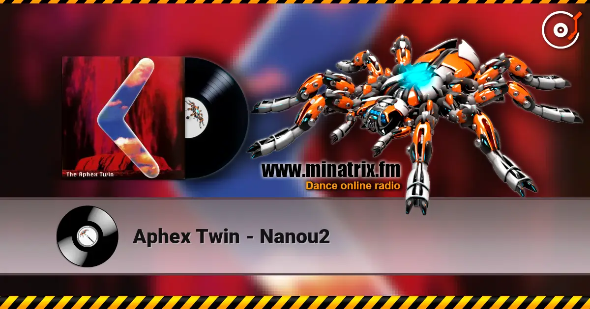 Aphex Twin - Nanou2 listen online in high quality | Minatrix.FM