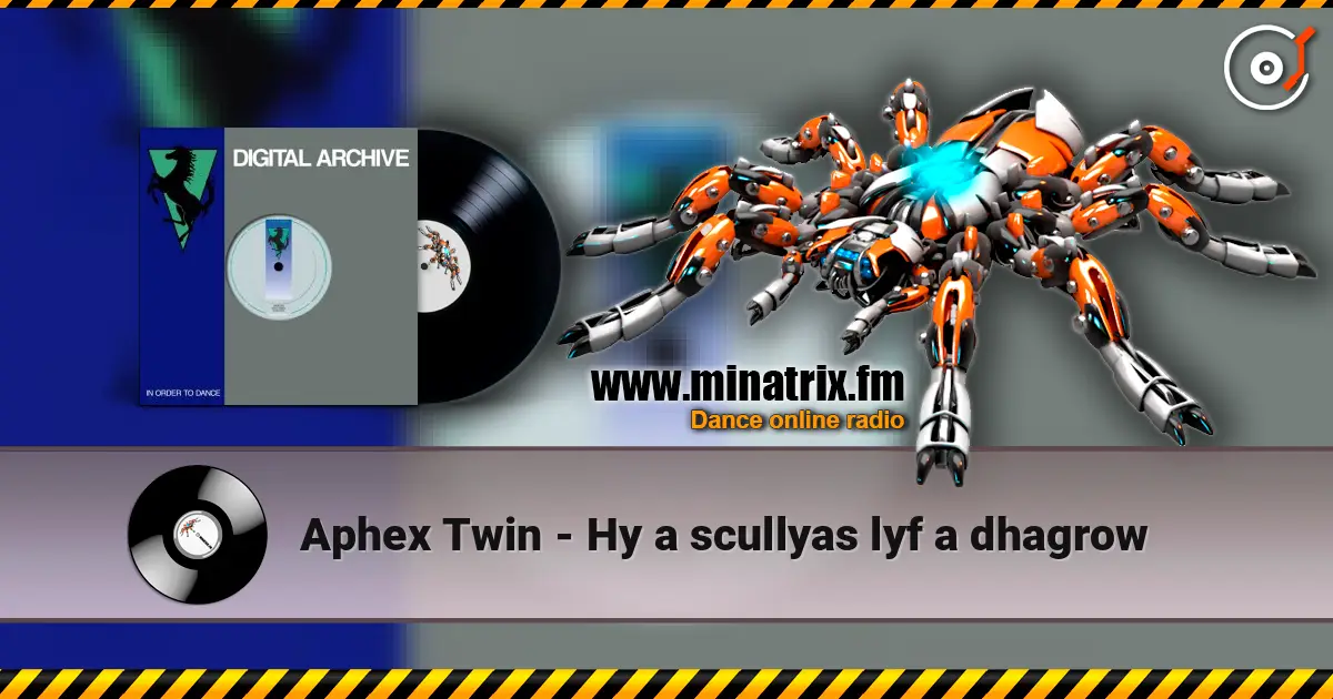 Aphex Twin - Hy a scullyas lyf a dhagrow listen online in high quality | Minatrix.FM