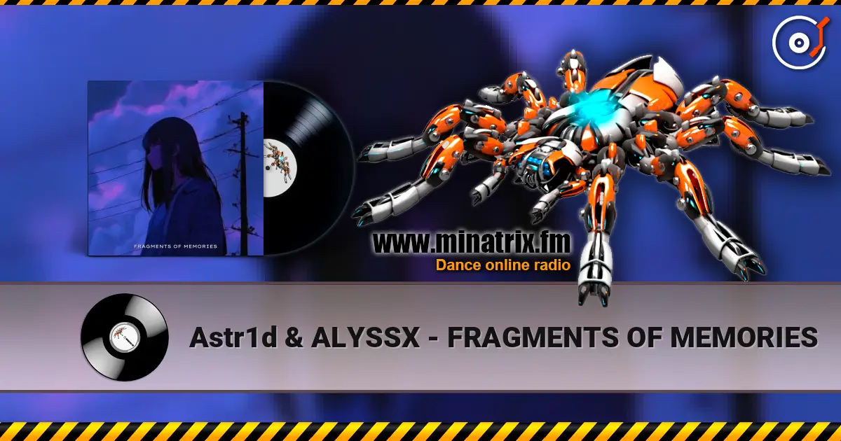 Astr1d & ALYSSX - FRAGMENTS OF MEMORIES listen online in high quality | Minatrix.FM