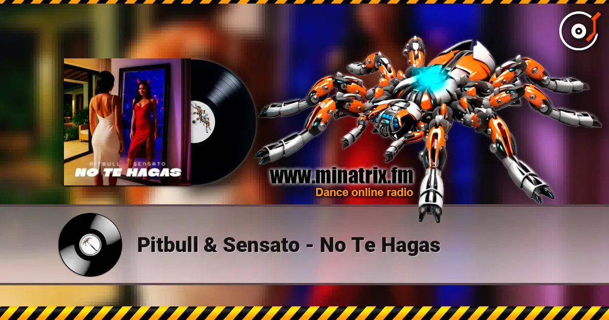 Pitbull & Sensato - No Te Hagas слухати онлайн у високій якості | Minatrix.FM
