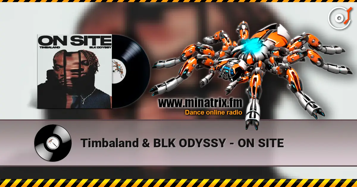 Timbaland & BLK ODYSSY - ON SITE listen online in high quality | Minatrix.FM