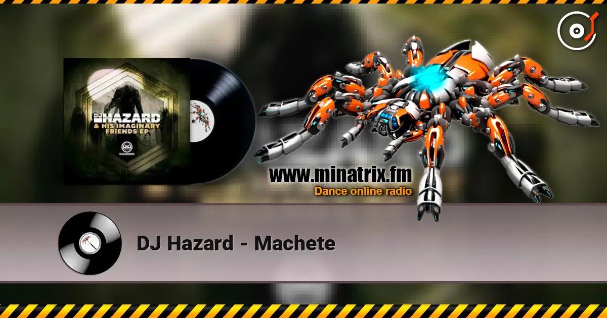 DJ Hazard - Machete listen online in high quality | Minatrix.FM
