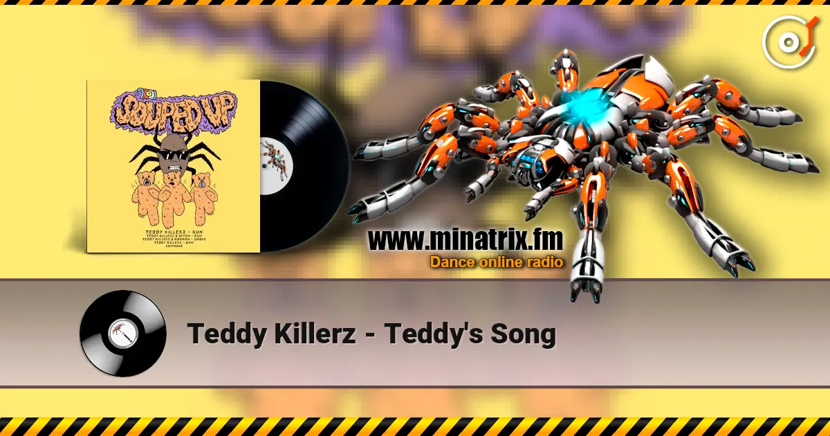 Teddy Killerz - Teddy's Song listen online in high quality | Minatrix.FM