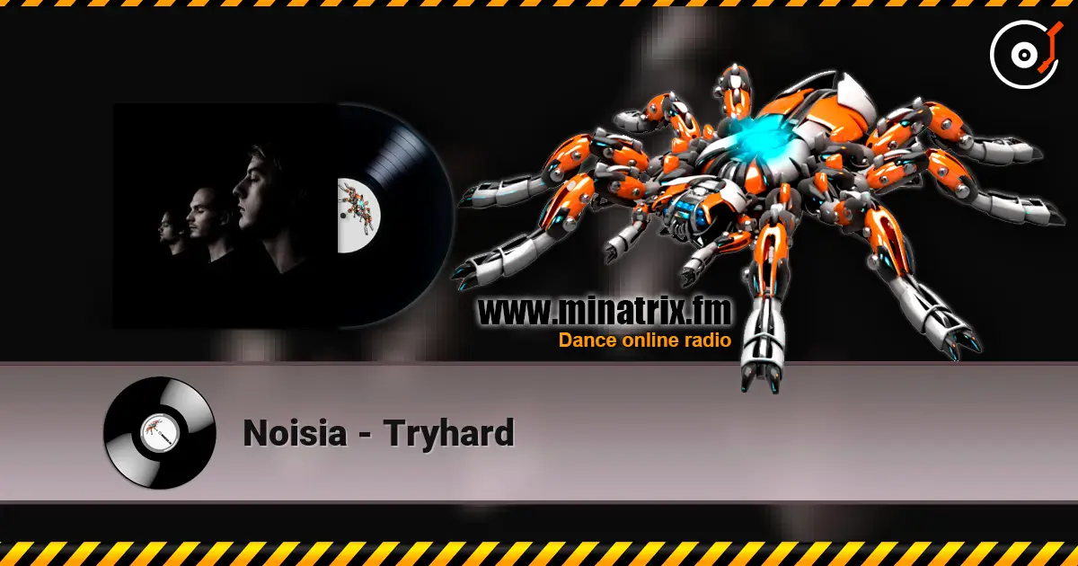 Noisia - Tryhard listen online in high quality | Minatrix.FM