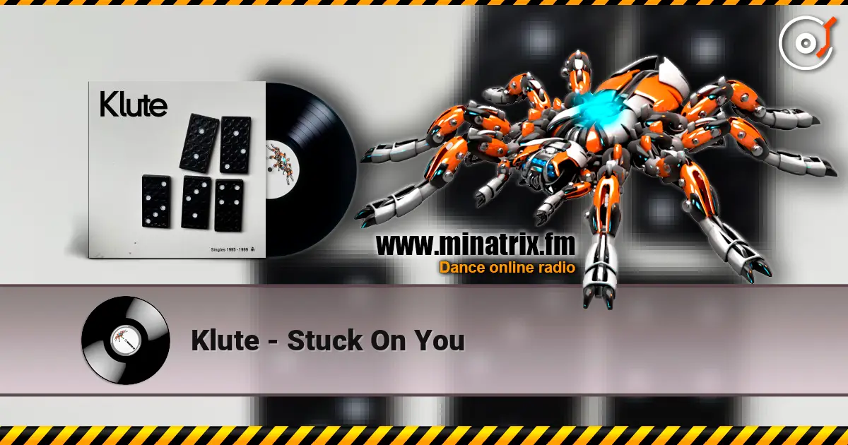 Klute - Stuck On You listen online in high quality | Minatrix.FM
