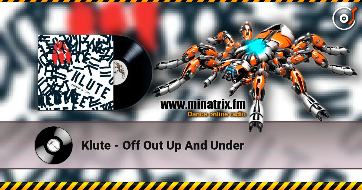 Klute - Off Out Up And Under listen online in high quality | Minatrix.FM