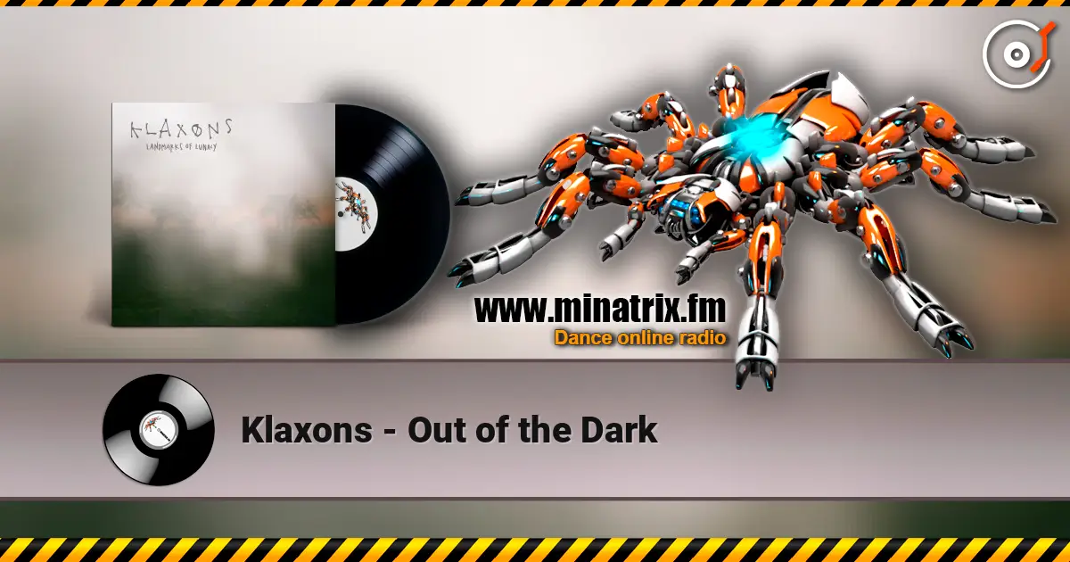 Klaxons - Out of the Dark listen online in high quality | Minatrix.FM