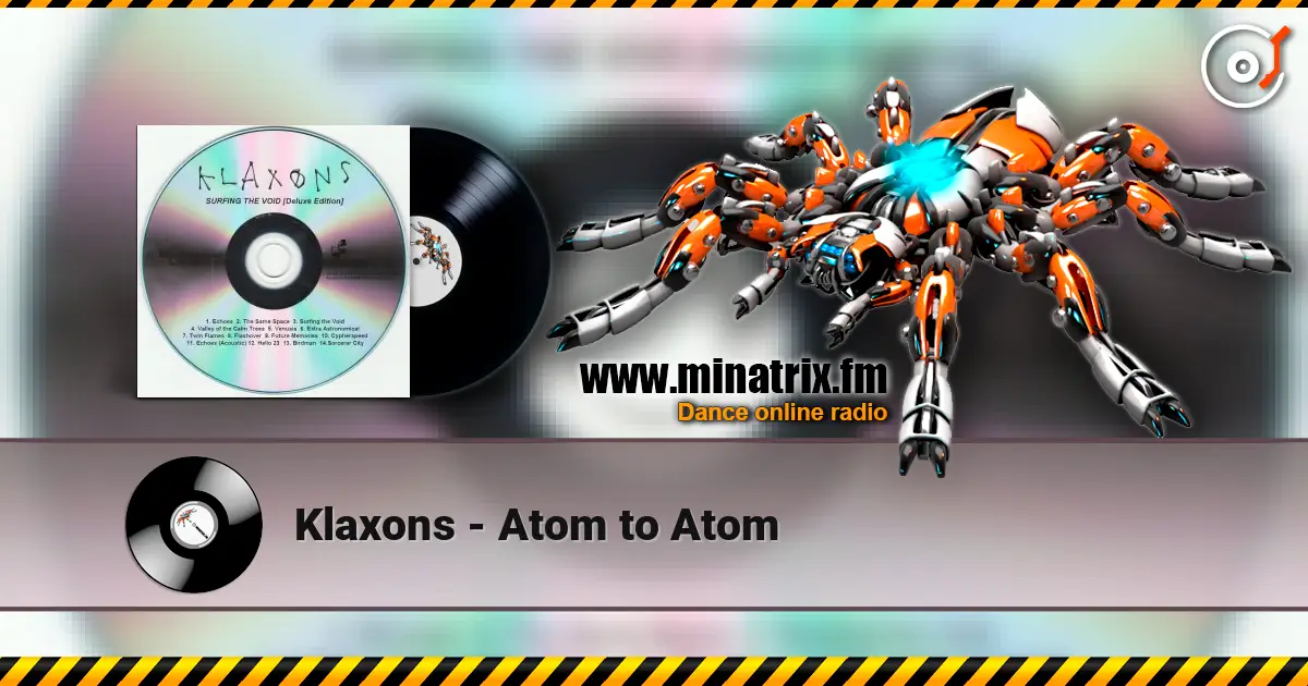 Klaxons - Atom to Atom listen online in high quality | Minatrix.FM