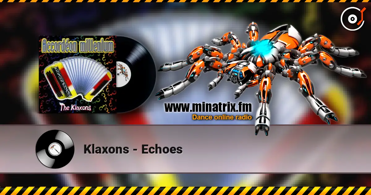 Klaxons - Echoes listen online in high quality | Minatrix.FM