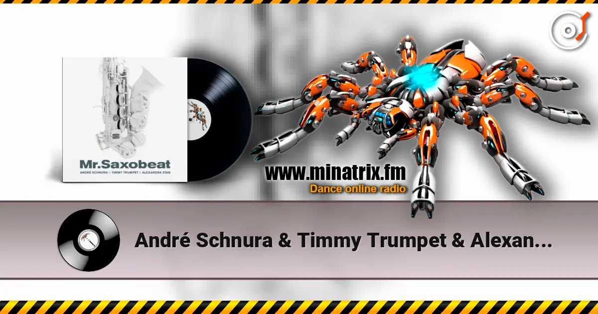 André Schnura & Timmy Trumpet & Alexandra Stan - Mr. Saxobeat listen online in high quality | Minatrix.FM