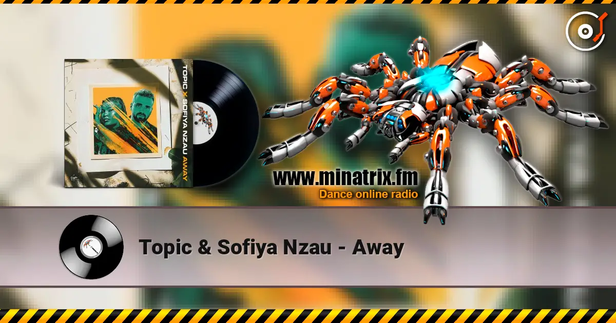 Topic & Sofiya Nzau - Away listen online in high quality | Minatrix.FM