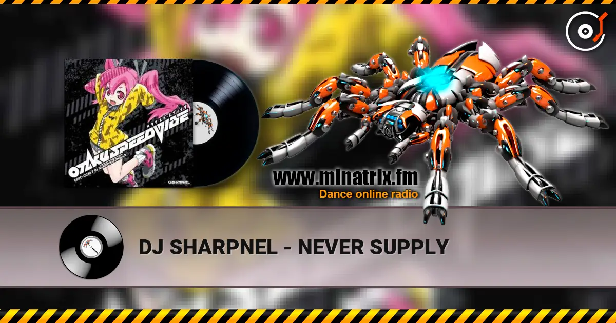 DJ SHARPNEL - NEVER SUPPLY listen online in high quality | Minatrix.FM