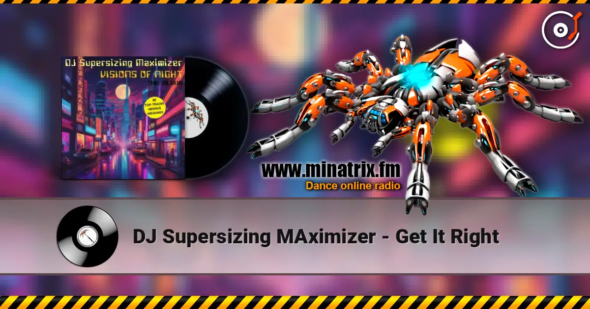 DJ Supersizing MAximizer - Get It Right listen online in high quality | Minatrix.FM