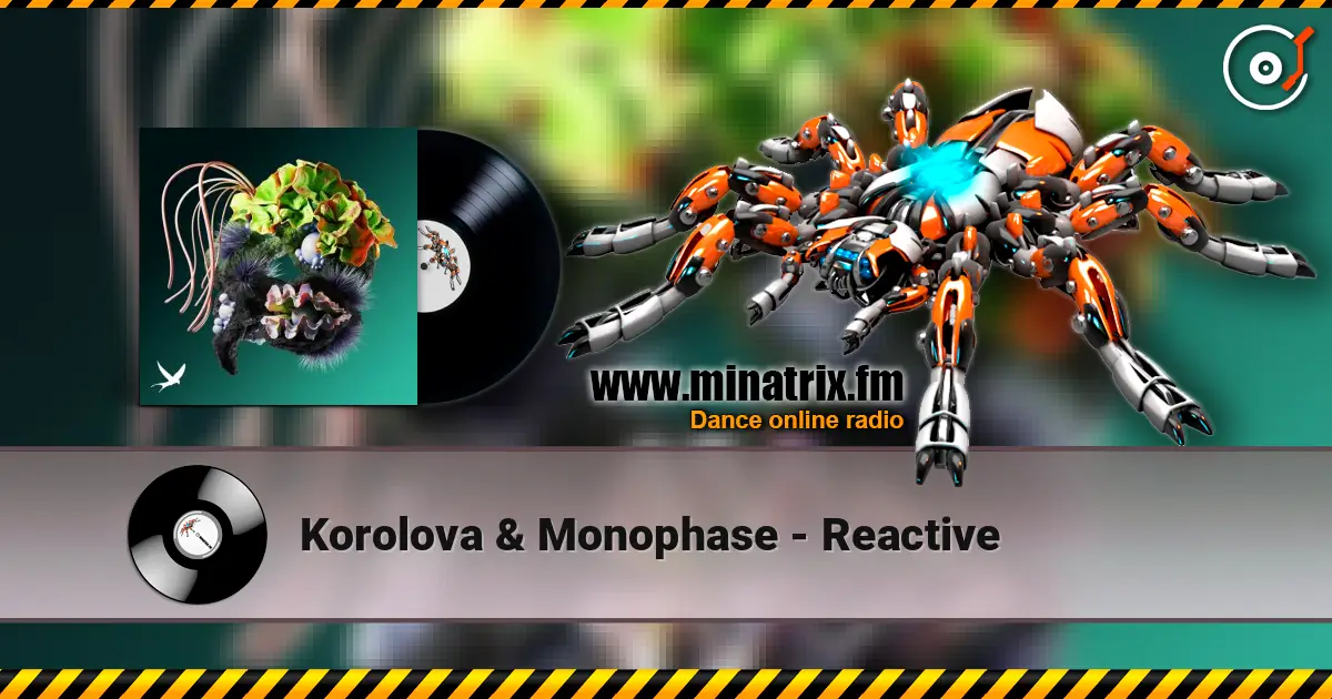 Korolova & Monophase - Reactive слухати онлайн у високій якості | Minatrix.FM